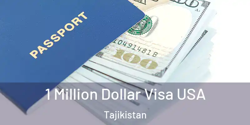 1 Million Dollar Visa USA Tajikistan
