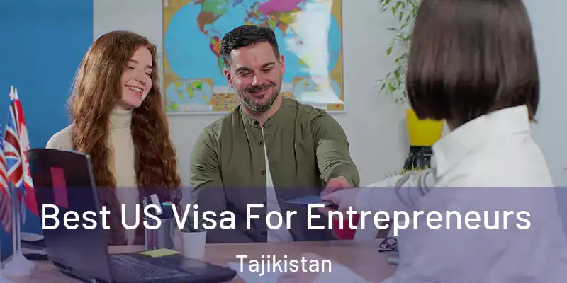 Best US Visa For Entrepreneurs Tajikistan