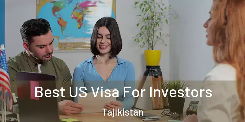 Best US Visa For Investors Tajikistan