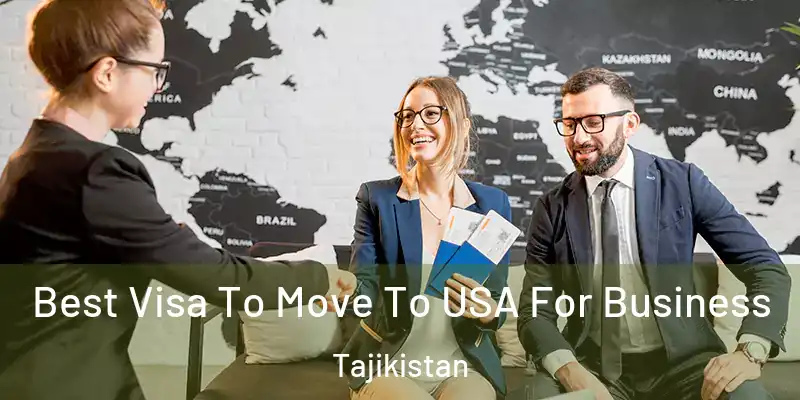 Best Visa To Move To USA For Business Tajikistan