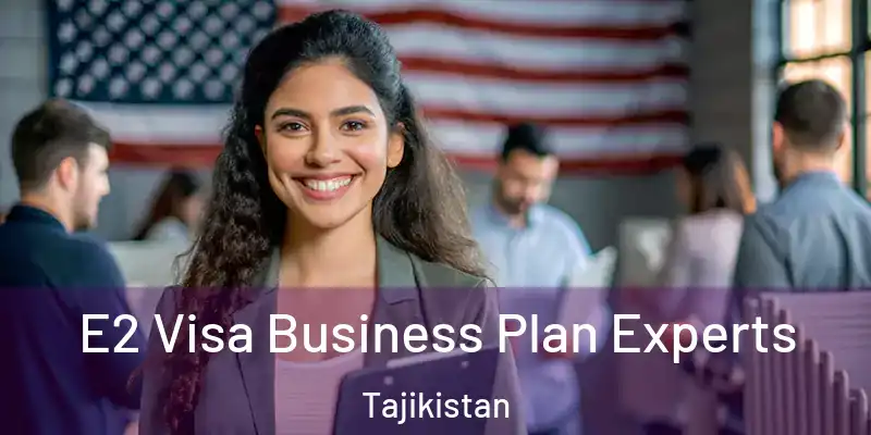 E2 Visa Business Plan Experts Tajikistan