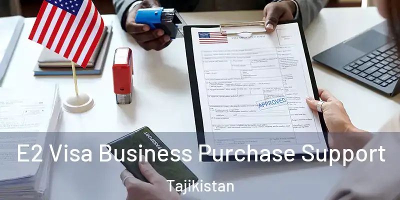 E2 Visa Business Purchase Support Tajikistan