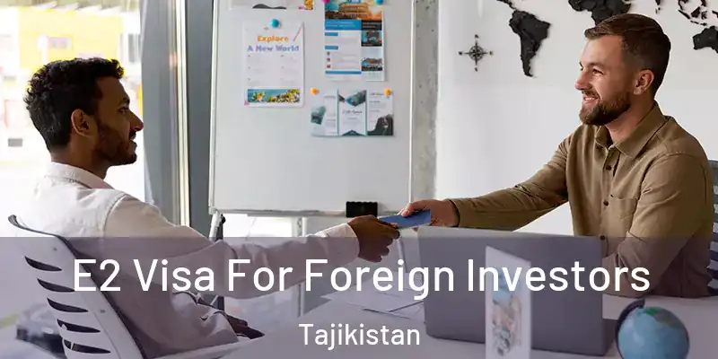 E2 Visa For Foreign Investors Tajikistan