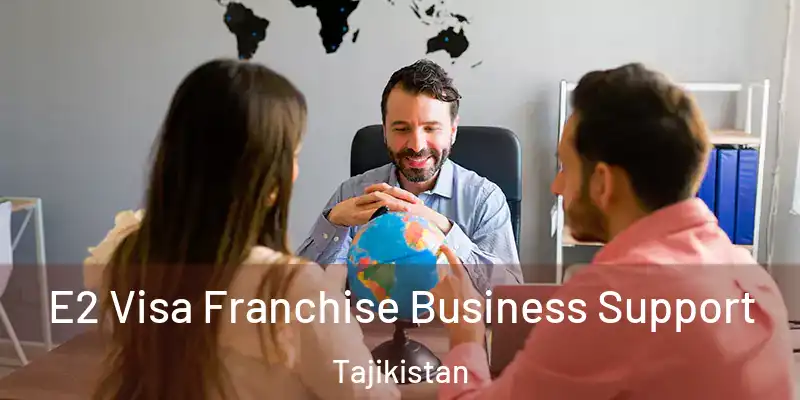 E2 Visa Franchise Business Support Tajikistan