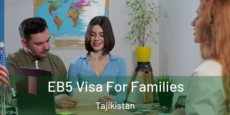 EB5 Visa For Families Tajikistan