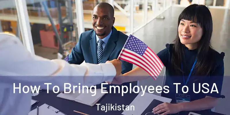 How To Bring Employees To USA Tajikistan