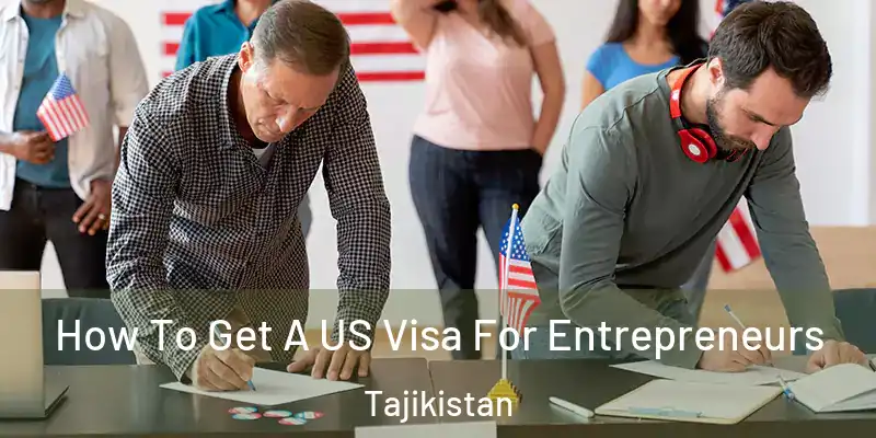 How To Get A US Visa For Entrepreneurs Tajikistan