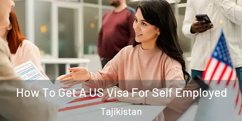 How To Get A US Visa For Self Employed Tajikistan
