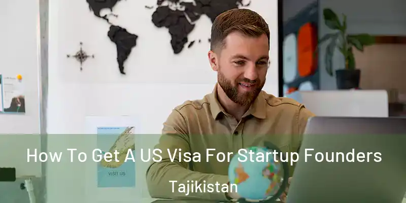 How To Get A US Visa For Startup Founders Tajikistan