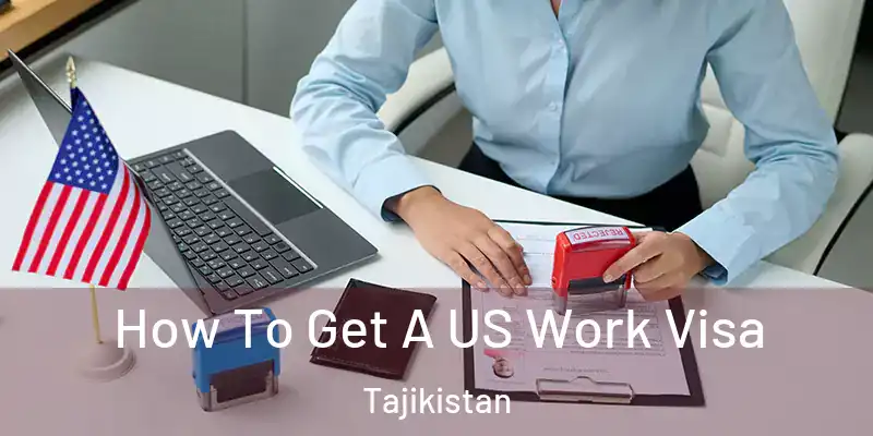 How To Get A US Work Visa Tajikistan