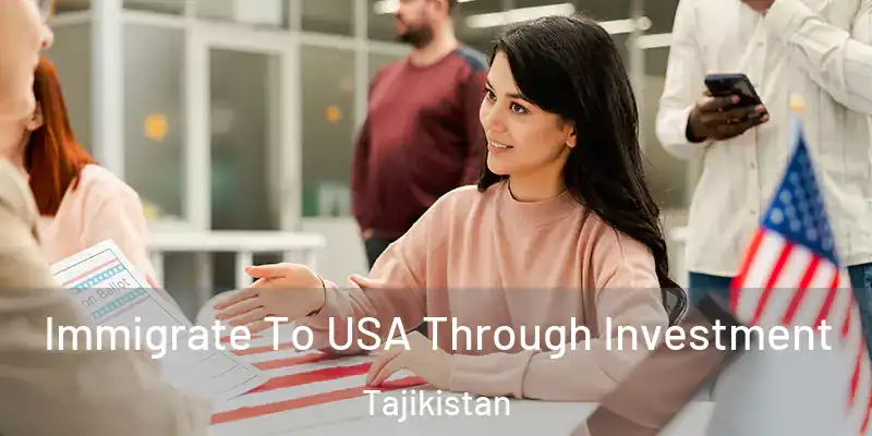 Immigrate To USA Through Investment Tajikistan