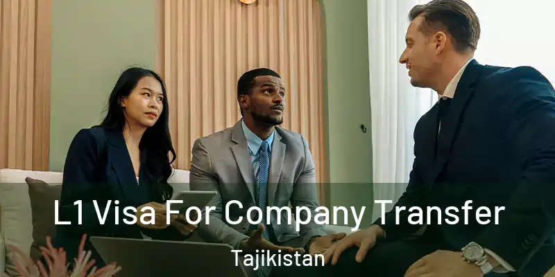 L1 Visa For Company Transfer Tajikistan