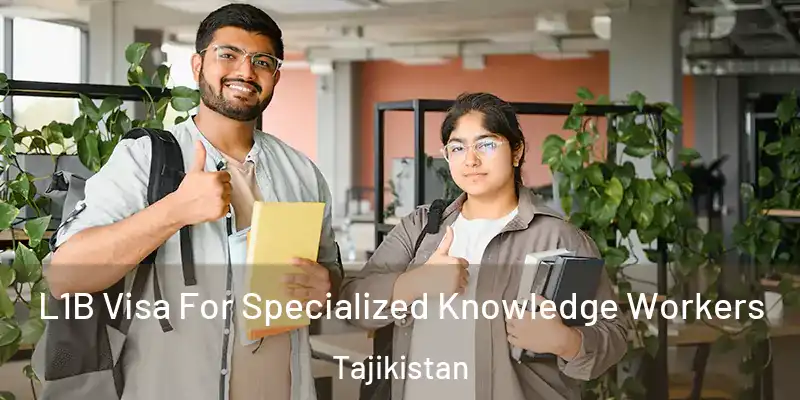 L1B Visa For Specialized Knowledge Workers Tajikistan