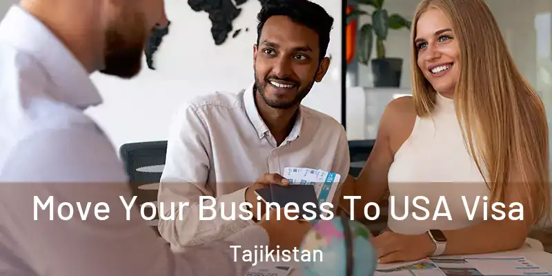 Move Your Business To USA Visa Tajikistan