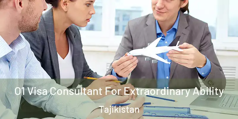 O1 Visa Consultant For Extraordinary Ability Tajikistan