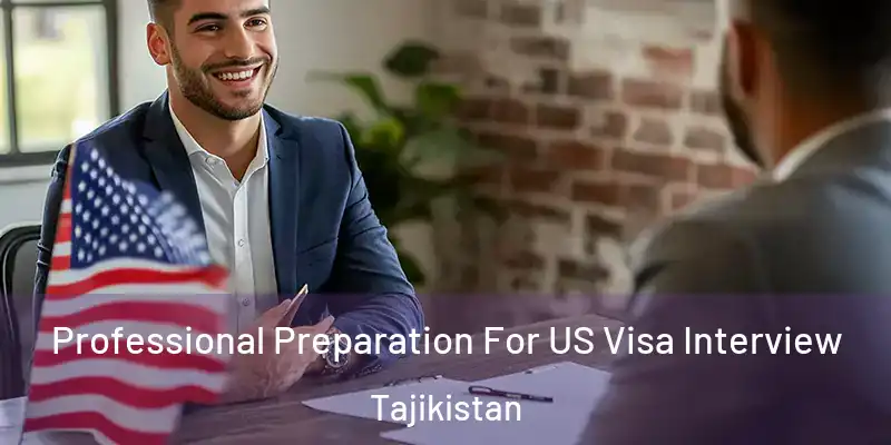 Professional Preparation For US Visa Interview Tajikistan