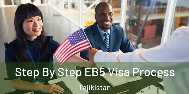 Step By Step EB5 Visa Process Tajikistan