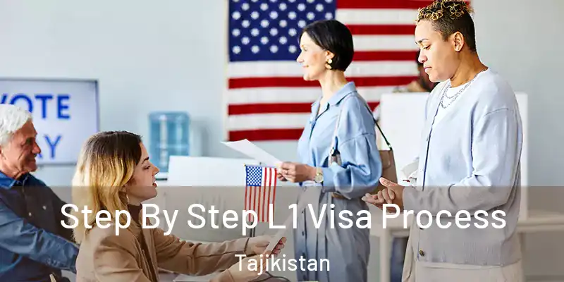 Step By Step L1 Visa Process Tajikistan