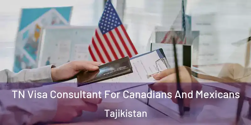 TN Visa Consultant For Canadians And Mexicans Tajikistan