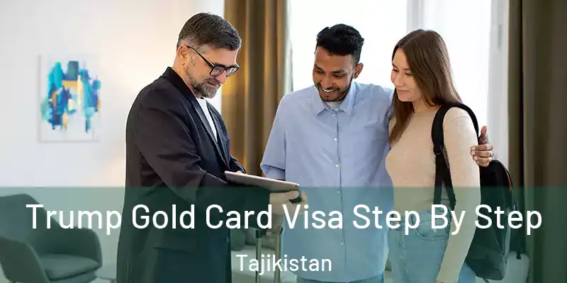 Trump Gold Card Visa Step By Step Tajikistan