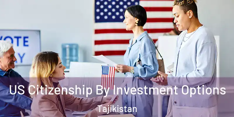 US Citizenship By Investment Options Tajikistan