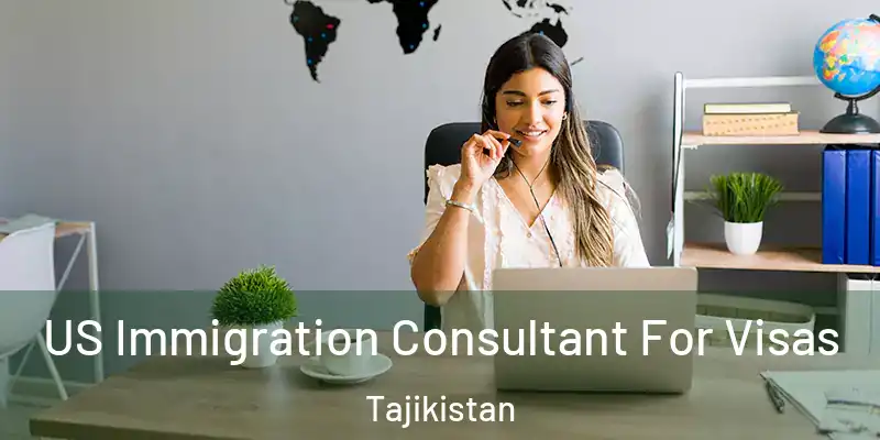 US Immigration Consultant For Visas Tajikistan