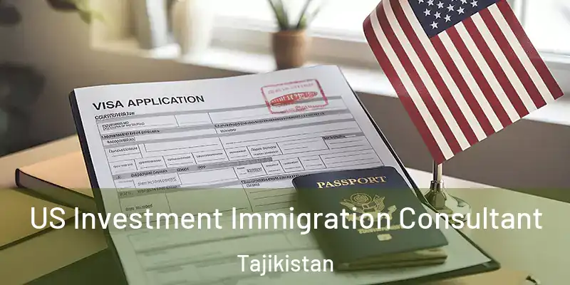 US Investment Immigration Consultant Tajikistan