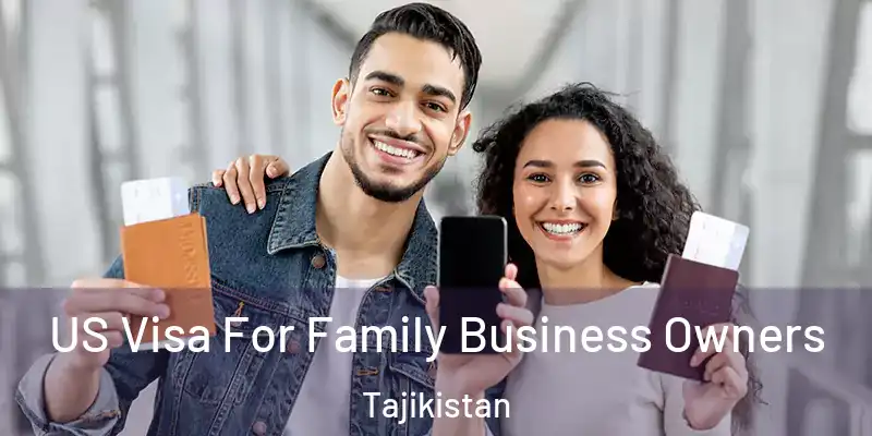 US Visa For Family Business Owners Tajikistan