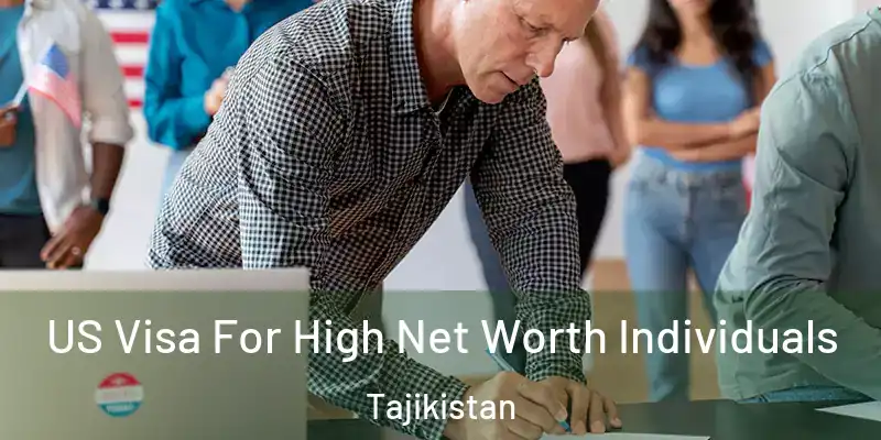 US Visa For High Net Worth Individuals Tajikistan