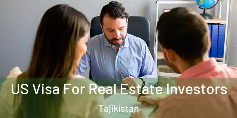 US Visa For Real Estate Investors Tajikistan