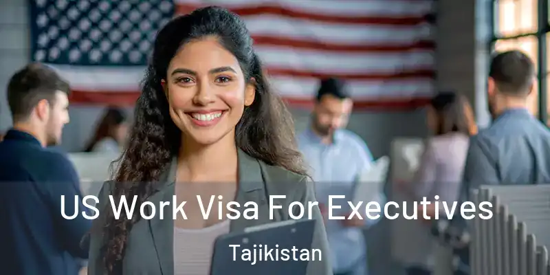 US Work Visa For Executives Tajikistan