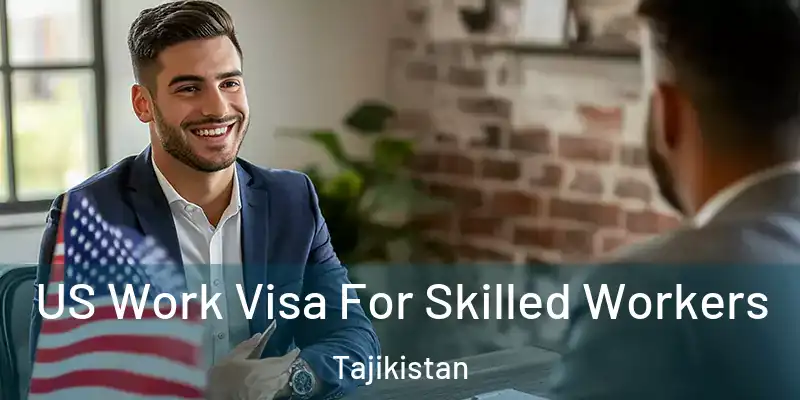 US Work Visa For Skilled Workers Tajikistan