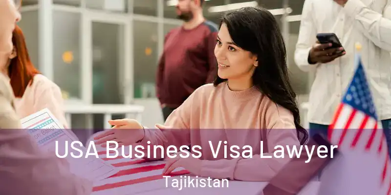 USA Business Visa Lawyer Tajikistan
