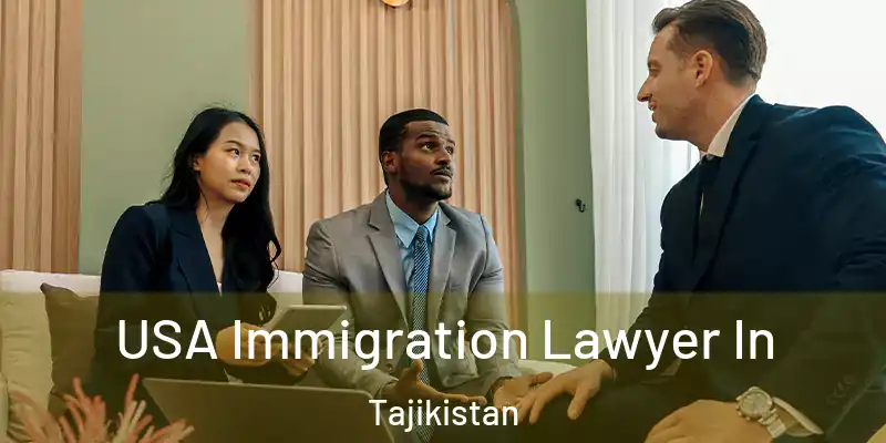 USA Immigration Lawyer In Tajikistan